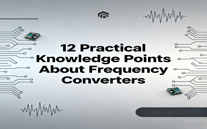 12 Practical Knowledge Points about Frequency Converters